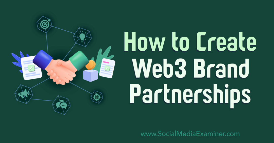 Как да създадете Web3 бранд партньорства: Social Media Examiner