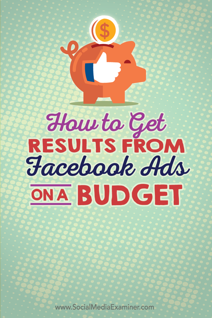 как да получите резултати от реклами във Facebook с ограничен бюджет