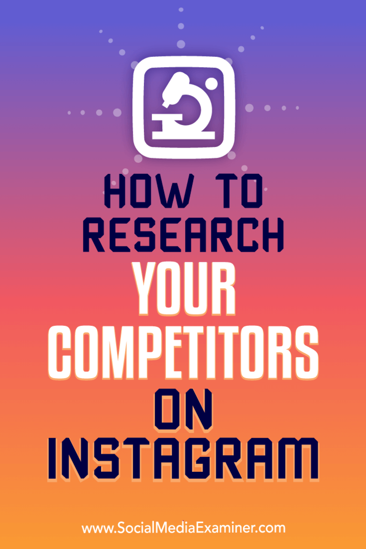 Как да изследвате конкурентите си в Instagram от Hiral Rana в Social Media Examiner.