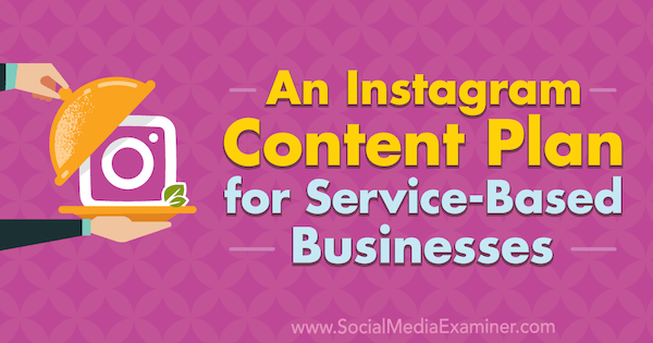 План за съдържание на Instagram за бизнес, базиран на услуги, от Стиви Дилън на Social Media Examiner.