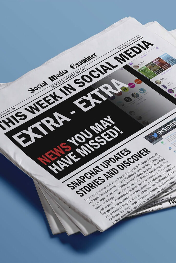 Snapchat прави съдържанието по-откриваемо: Тази седмица в социалните медии: Проверка на социалните медии