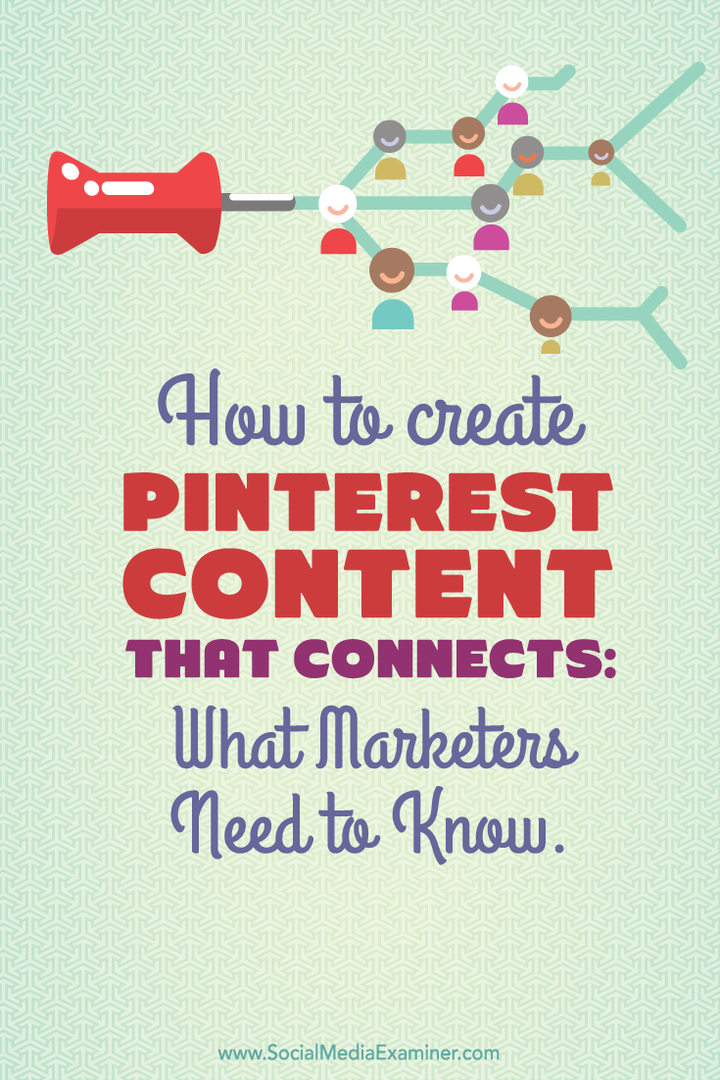 Как да създадем съдържание в Pinterest, което свързва: Какво трябва да знаят маркетинговите специалисти: Проверка на социалните медии
