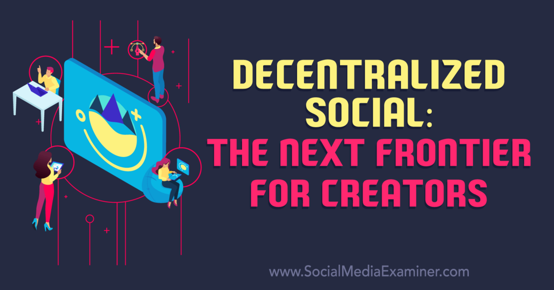 Децентрализирана социална мрежа: Следващата граница за създателите – изследовател на социалните медии