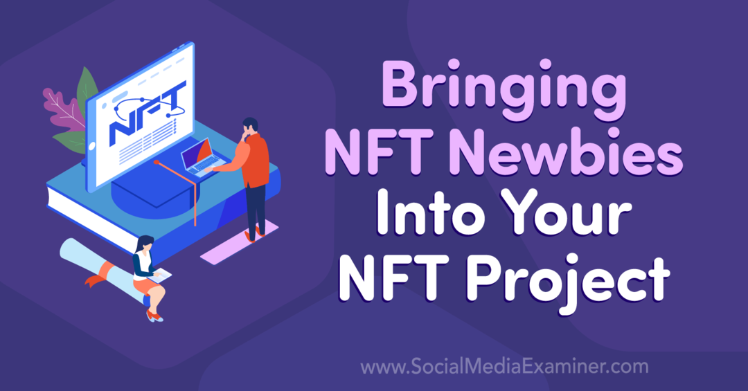 Включване на начинаещи NFT във вашия NFT проект: Изследовател на социални медии