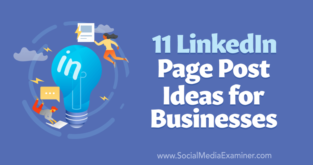 11 Идеи за публикации в страницата на LinkedIn за бизнеса от Анна Зоненберг в Social Media Examiner.
