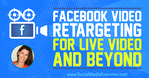 Facebook пренасочване на видео за видео на живо и отвъд, включващо прозрения от Аманда Бонд в подкаста за социални медии.