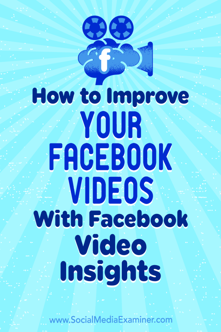 Как да подобрите своите видеоклипове във Facebook с Facebook Video Insights: Проверка на социалните медии
