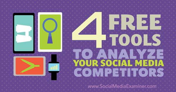 4 безплатни инструмента за анализ на конкуренти в социалните медии