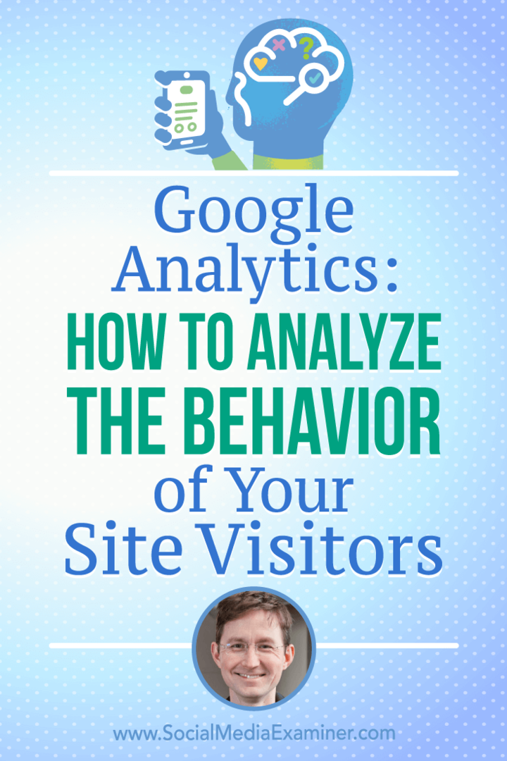 Google Analytics: Как да анализираме поведението на посетителите на вашия сайт, включващи прозрения от Анди Крестодина в подкаста за социални медии