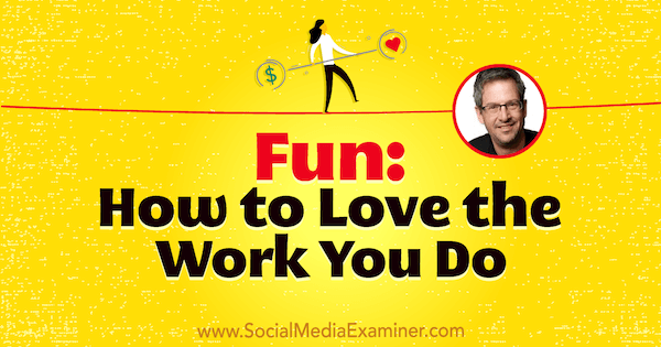 Забавление: Как да обичате работата, която вършите, включваща прозрения от Joel Comm в подкаста за маркетинг на социални медии.