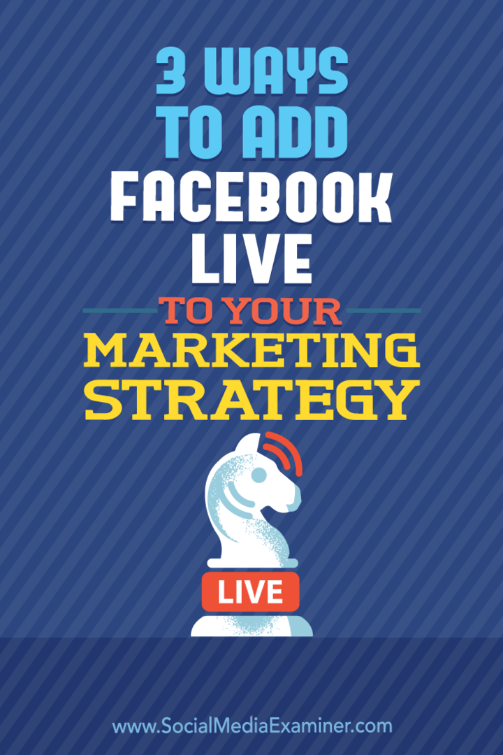 3 начина да добавите Facebook Live към вашата маркетингова стратегия: Проверка на социалните медии