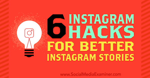 6 хакове в Instagram за по-добри истории в Instagram от Jenn Herman в Social Media Examiner.