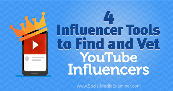 4 инструмента за инфлуенсър за намиране и проверка на влиятелността на YouTube от Шейн Баркър в Social Media Examiner.