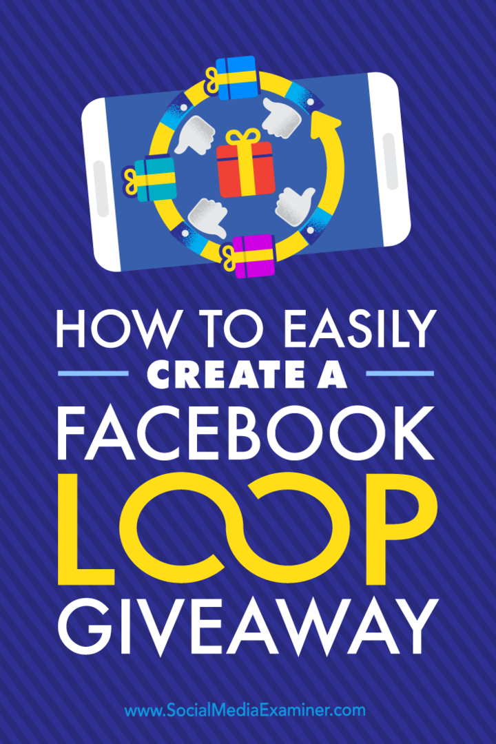 Как лесно да създадете Facebook Loop Giveaway: Social Media Examiner