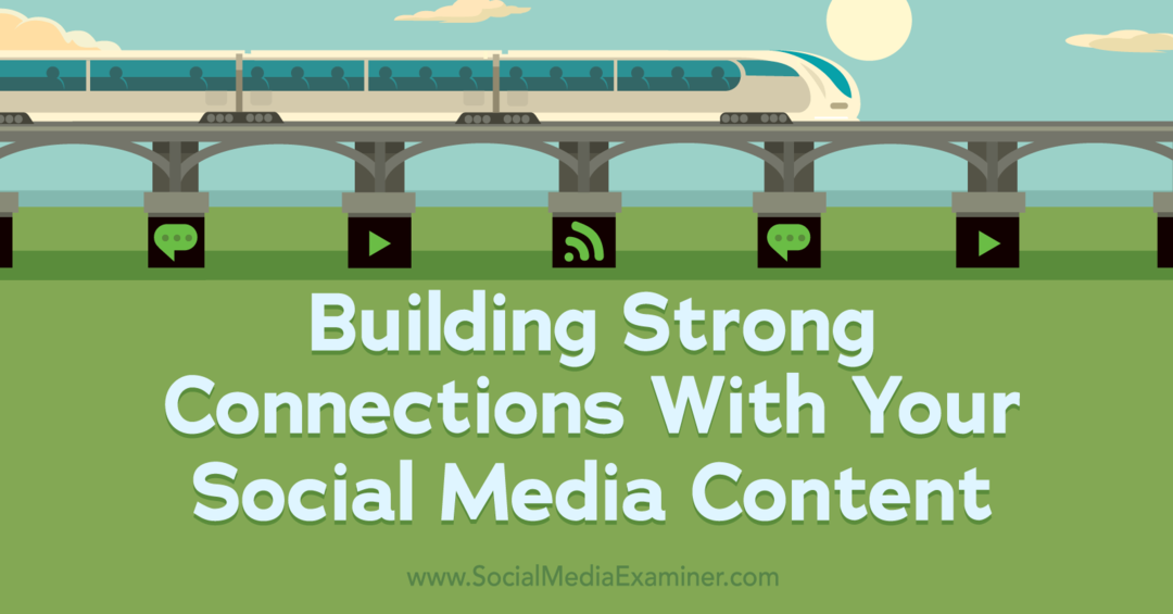 Изграждане на силни връзки с вашето съдържание в социалните медии - Изследовател на социални медии
