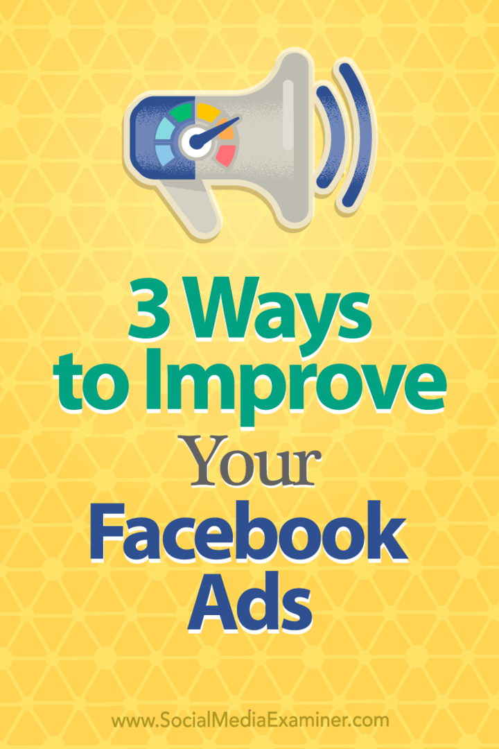 3 начина да подобрите рекламите си във Facebook от Лари Алтън в Social Media Examiner.