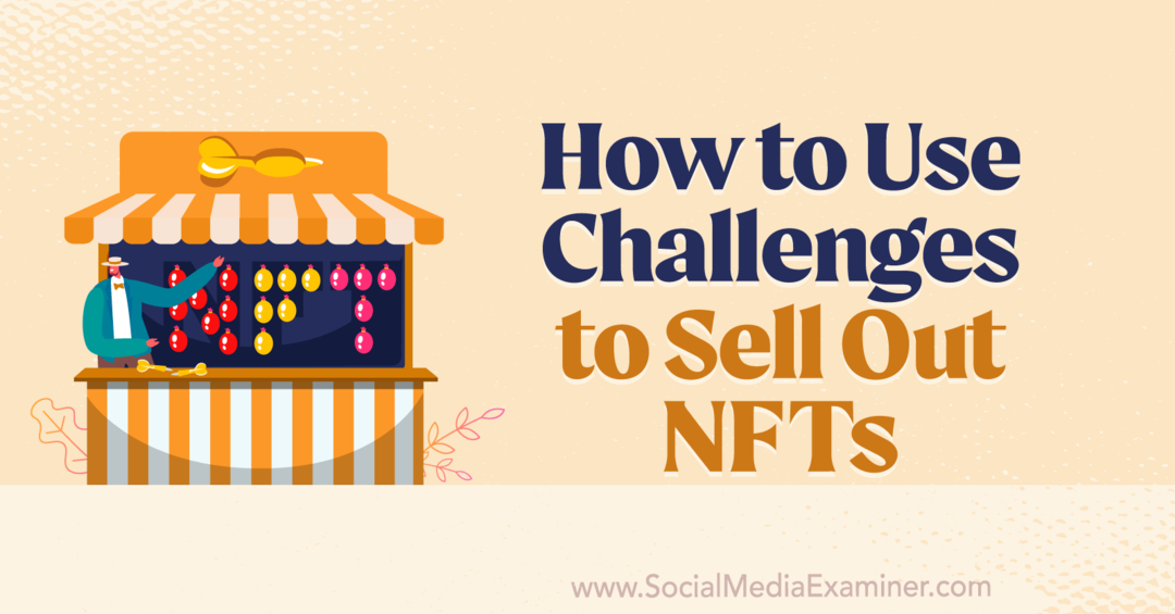 Как да използвате предизвикателствата, за да разпродадете NFTs-Social Media Examiner