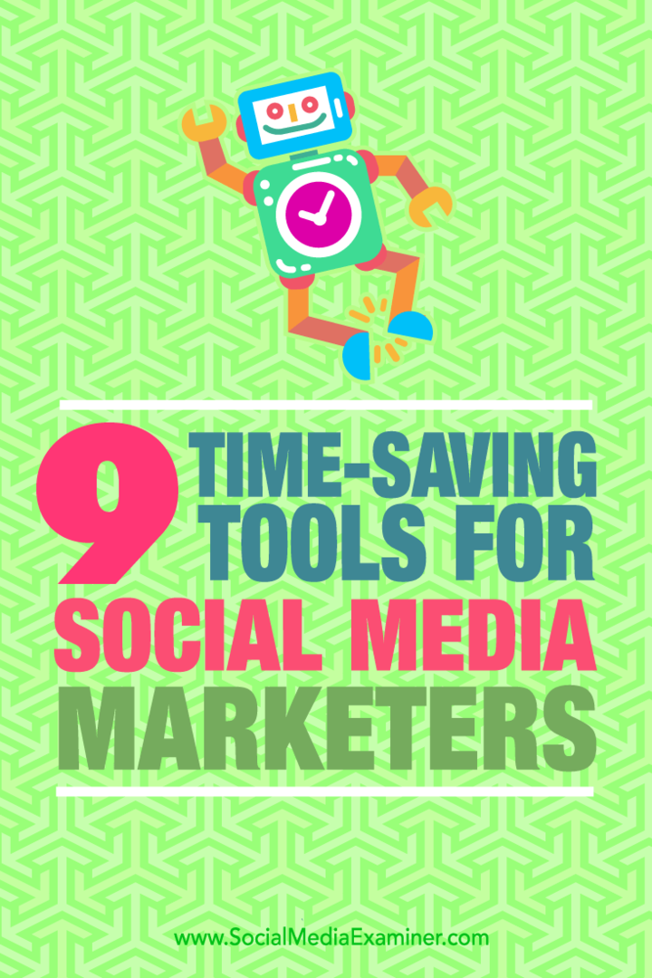 Съвети за девет инструмента, които търговците на социални медии могат да използват, за да спестят време.