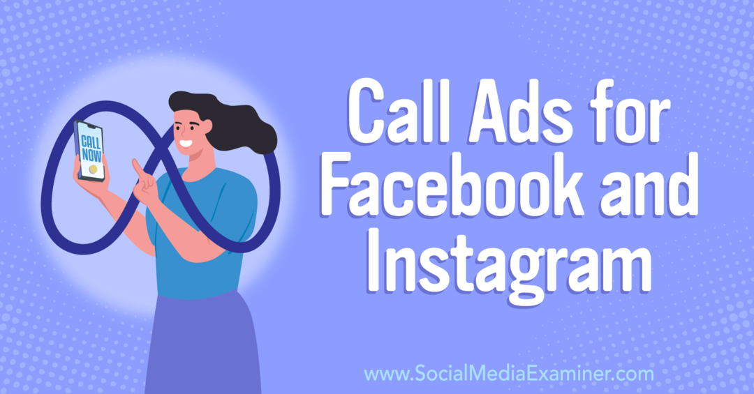 Как да накарате клиентите да ви се обаждат: Реклами за обаждания за Facebook и Instagram-Social Media Examiner
