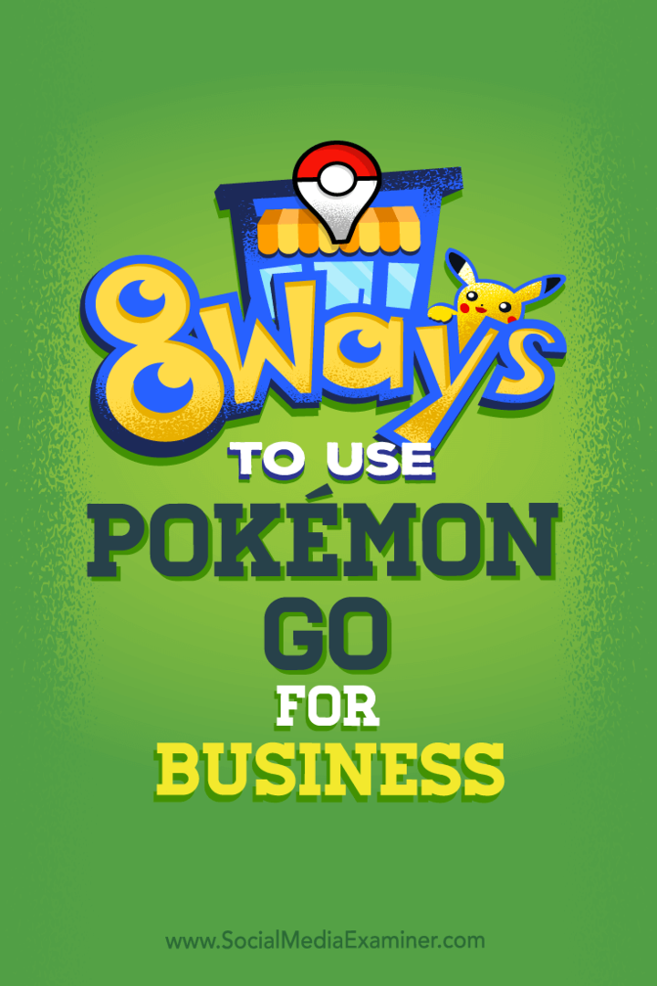 Съвети за осем начина, по които можете да стимулирате социалните медии на вашия бизнес с Pokémon Go.