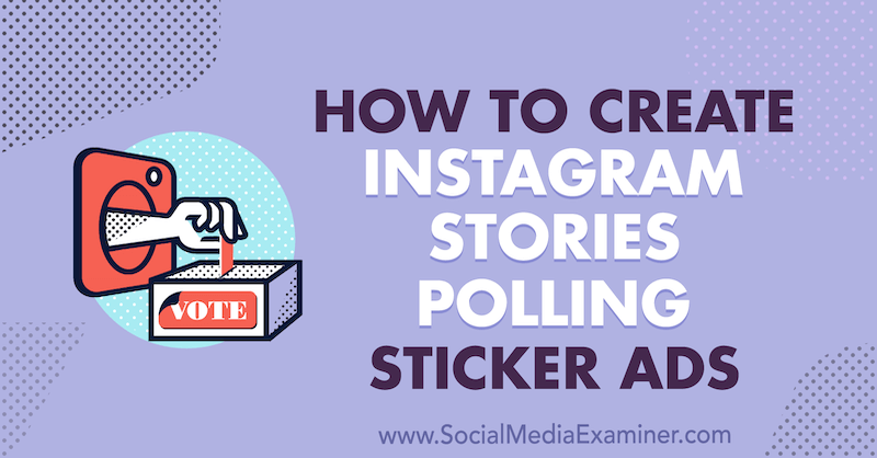 Как да създадете истории за Instagram, анкети за стикери от Сюзън Веноград в Social Media Examiner