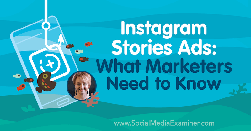 Instagram Stories Ads: Какво трябва да знаят маркетинговите специалисти, включващи прозрения от Сюзън Веноград в подкаста за социални медии.