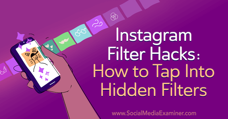 Прозорци на филтри в Instagram: Как да докоснете скритите филтри от Jenn Herman в Social Media Examiner.