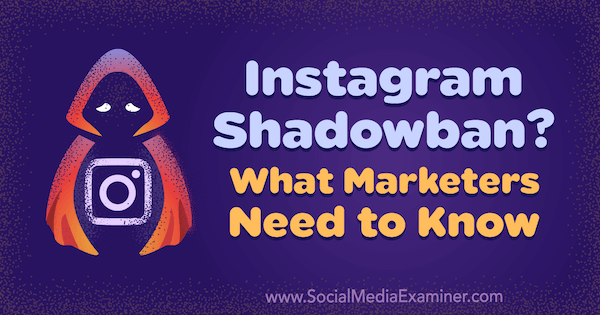 Instagram Shadowban? Какво трябва да знаят маркетолозите от Jenn Herman на Social Media Examiner.