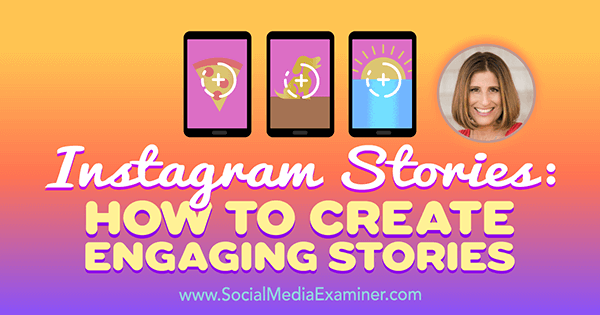 Instagram Stories: Как да създадете увлекателни истории, включващи прозрения от Сю Б Цимерман в подкаста за социални медии.