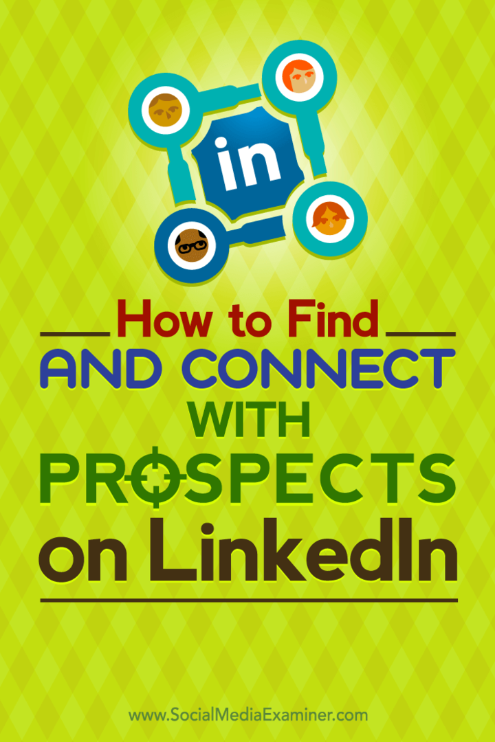 Съвети как да намерите и да се свържете с целевите си перспективи в LinkedIn.