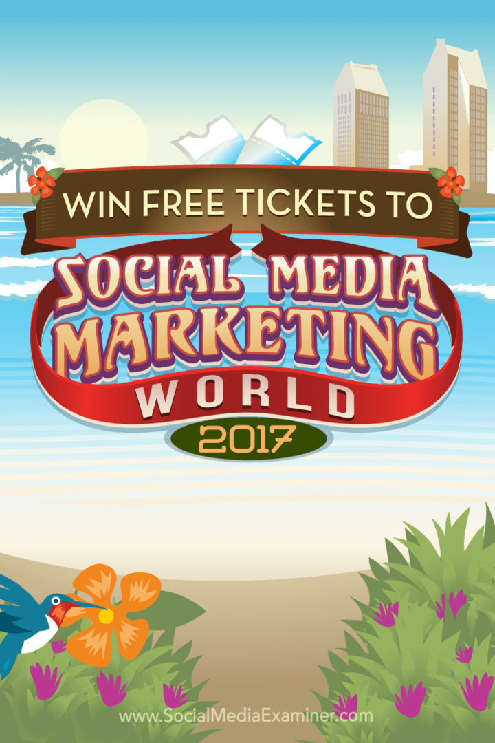 Спечелете безплатни билети за Social Media Marketing World 2017: Social Media Examiner
