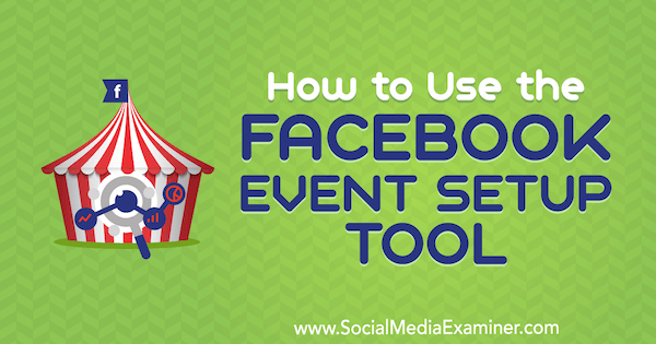 Как да използвам инструмента за настройка на събития във Facebook от Lynsey Fraser на Social Media Examiner.