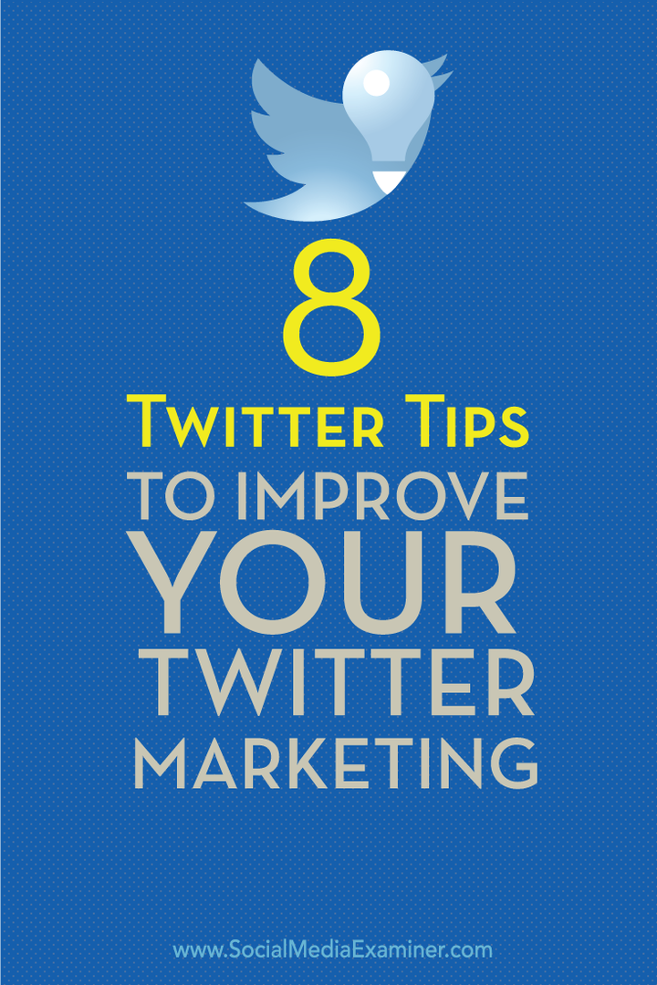 8 съвета за Twitter за подобряване на вашия маркетинг в Twitter: Проверка на социалните медии