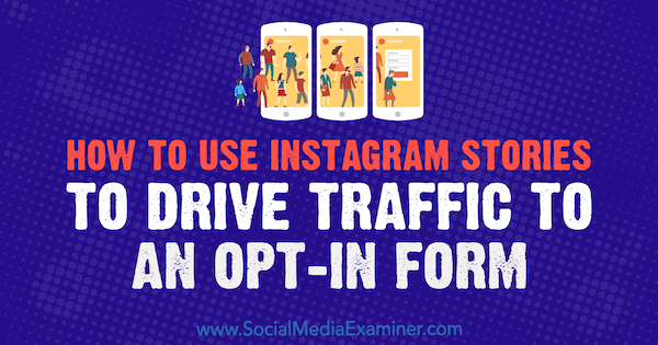 Как да използваме историите на Instagram за привличане на трафик към формуляр за регистрация от Adina Jipa в Social Media Examiner.