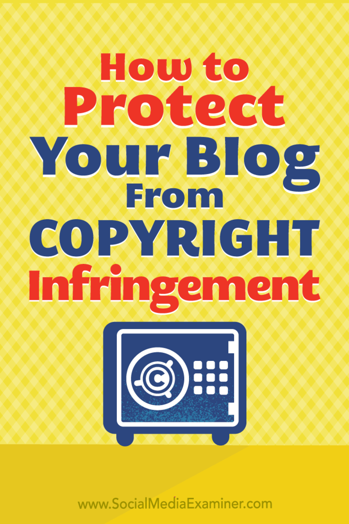 Как да защитим съдържанието на вашия блог от нарушаване на авторски права от Сара Корнблет в Social Media Examiner.