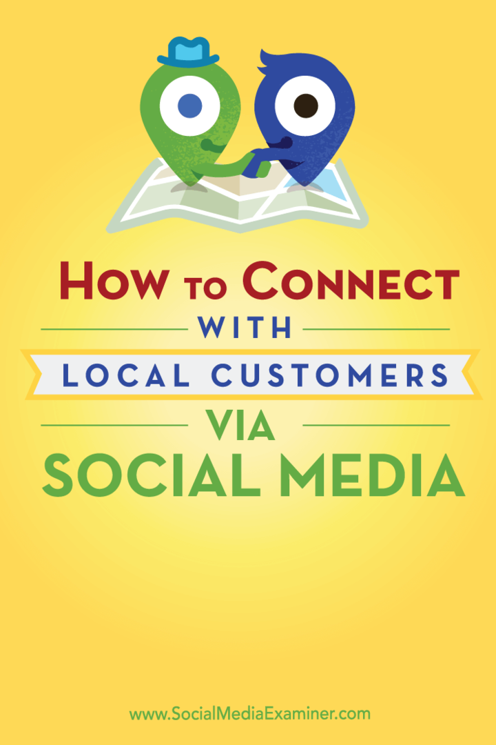 Как да се свържете с местни клиенти чрез социалните медии: Social Media Examiner