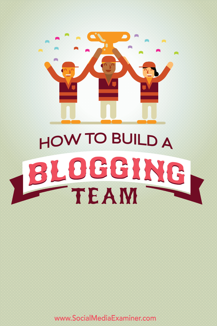 как да се изгради екип за блогове