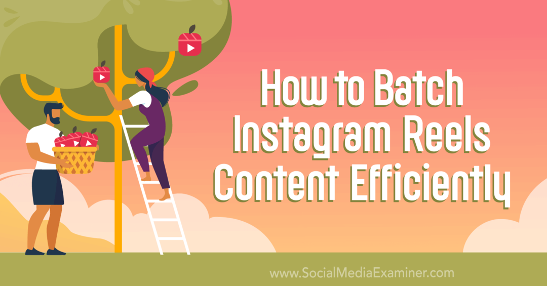 Как да групирате ефективно съдържание на Instagram Reels от Social Media Examiner