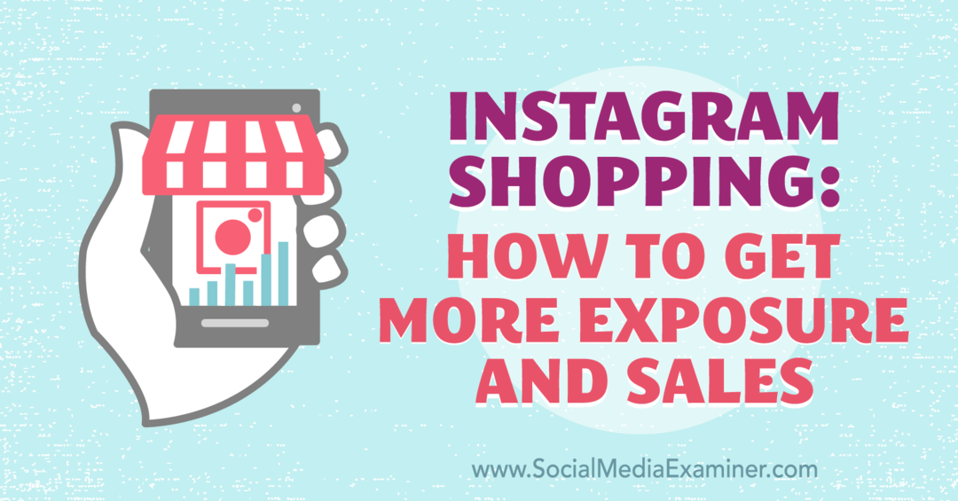 Instagram Пазаруване: Как да получите повече експозиция и продажби от Лора Дейвис в Social Media Examiner.