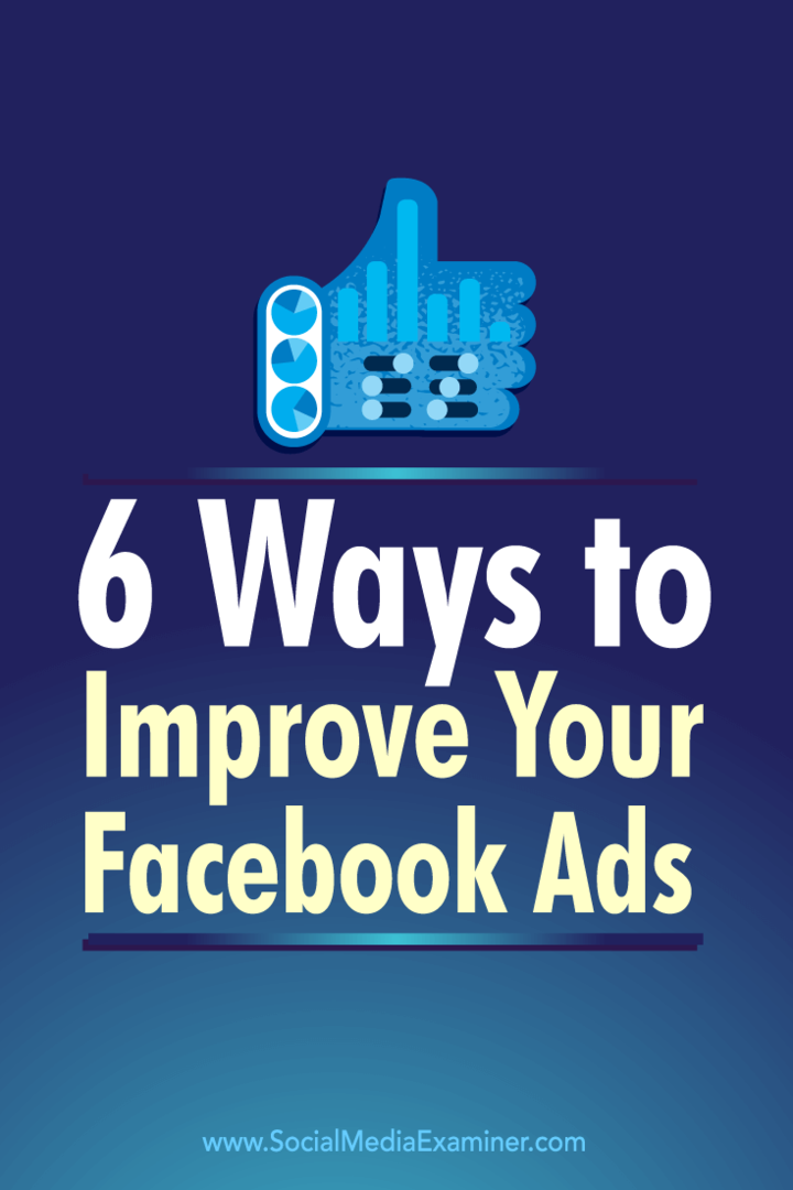 Съвети за шест начина за използване на показателите за реклами във Facebook, за да подобрите своите реклами във Facebook.