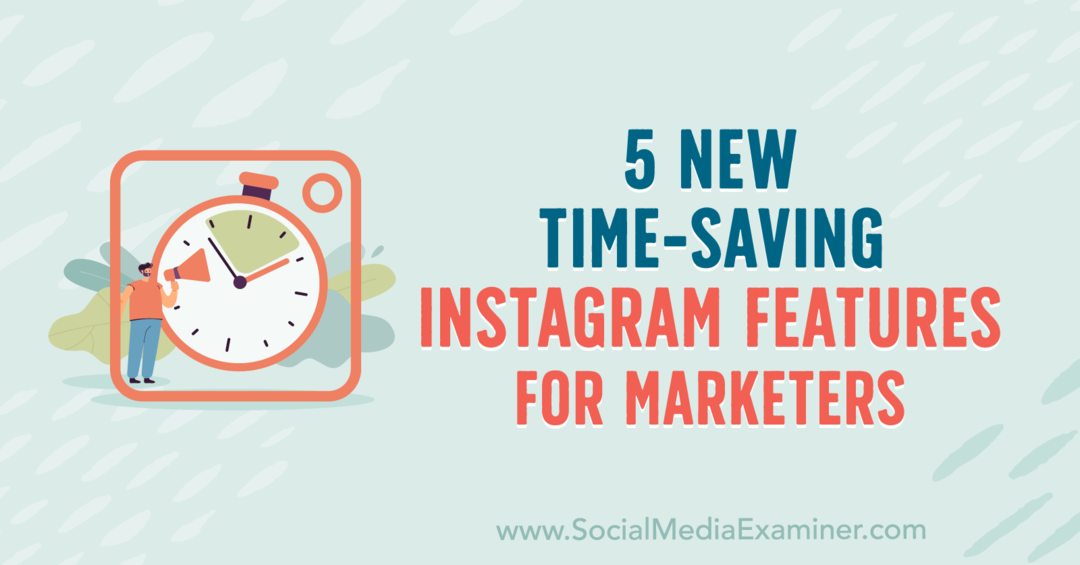 5 нови спестяващи време функции на Instagram за маркетолози от Анна Соненберг в социалната мрежа Examiner.