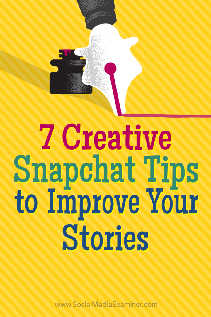 7 творчески съвета за Snapchat за подобряване на вашите истории: Проверка на социалните медии