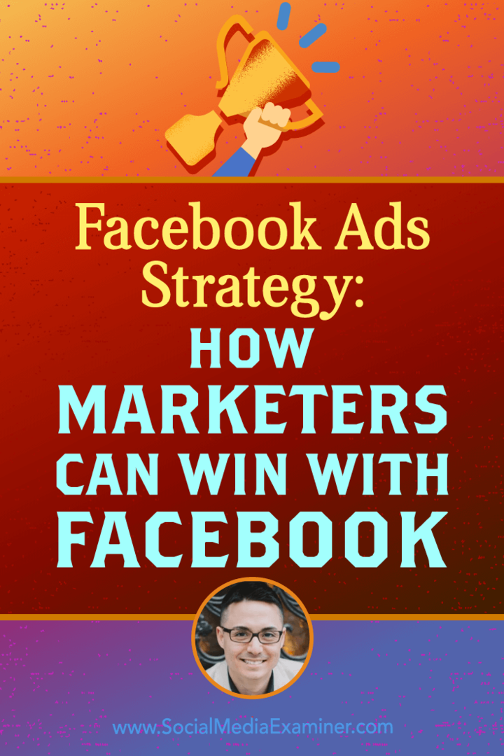 Стратегия за реклами във Facebook: Как маркетолозите могат да спечелят с Facebook, включващ прозрения от Никълъс Кусмич в подкаста за маркетинг на социални медии.