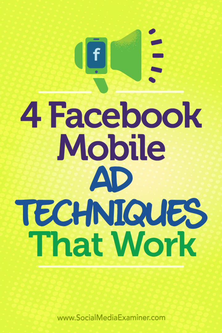 4 техники за мобилни реклами във Facebook, които работят от Стефан Дес в Social Media Examiner.