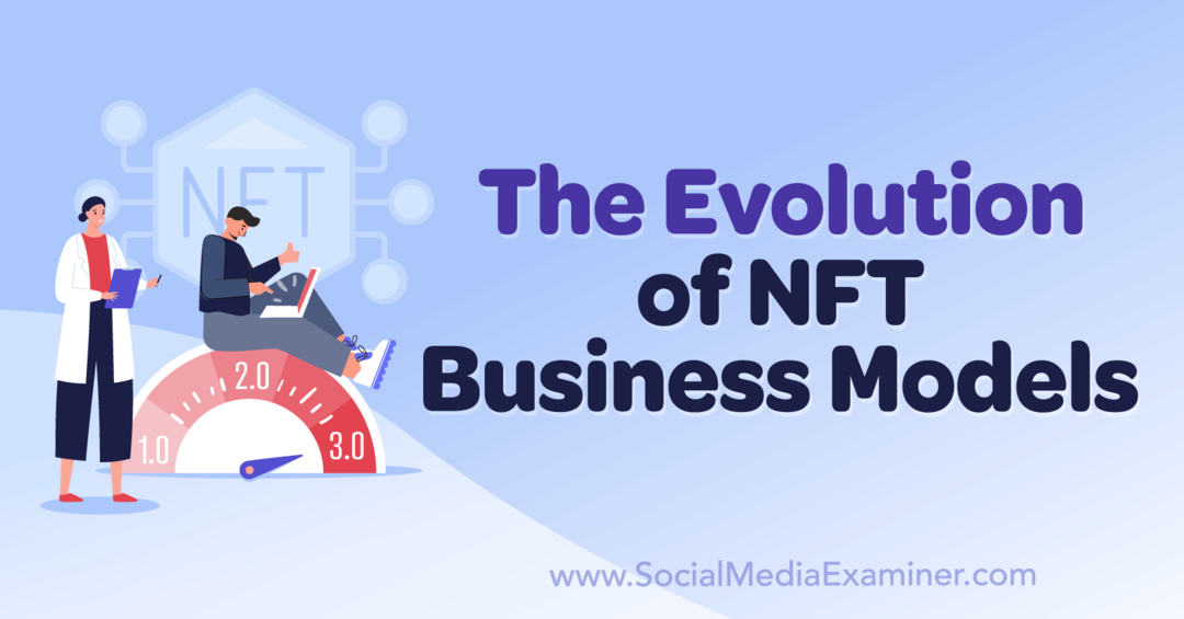 Еволюцията на NFT бизнес моделите: Изследовател на социални медии