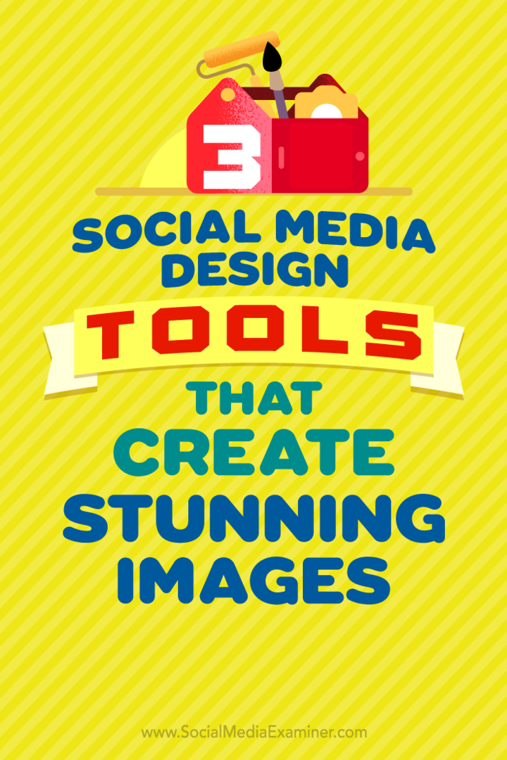 3 Инструмента за проектиране на социални медии, които създават зашеметяващи образи от Питър Гартланд в Social Media Examiner.