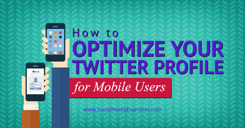 оптимизирайте вашия Twitter профил за мобилни устройства