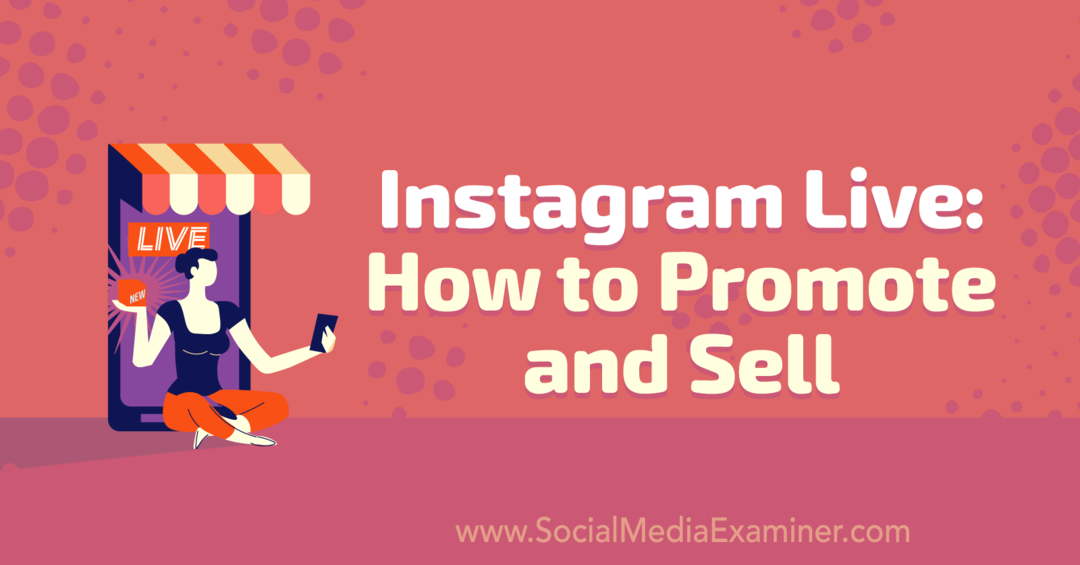 Instagram Live: Как да популяризирате и продавате: Social Media Examiner