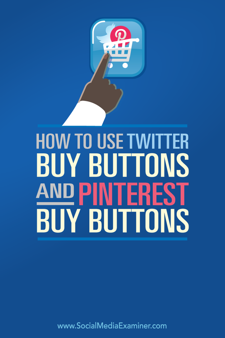Как се използват бутони за купуване в Twitter и бутони за покупка на Pinterest: Проверка на социалните медии