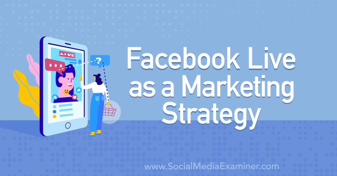 Facebook Live като маркетингова стратегия, включваща прозрения от Тифани Лий Баймастър в подкаста за маркетинг в социалните медии.